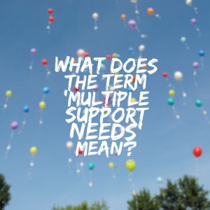 Multiple Support Needs